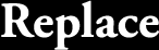 replace